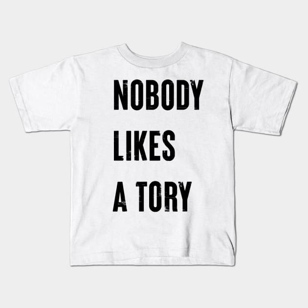 Nobody Like A Tory Kids T-Shirt by n23tees